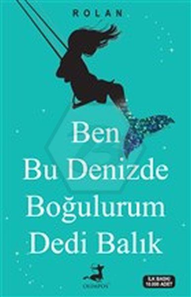 Ben Bu Denizde Boğulurum Dedi Balık