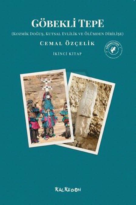 Göbekli Tepe - Kozmik Doğuş, Kutsal Evlilik ve Ölümden Dirilişe