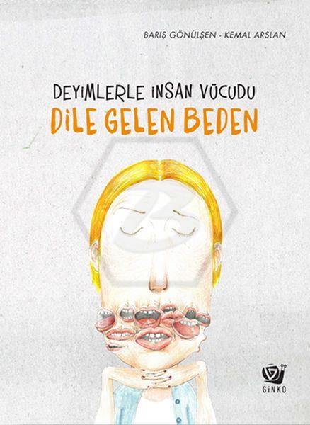Dile Gelen Beden - Deyimlerle İnsan Vücudu