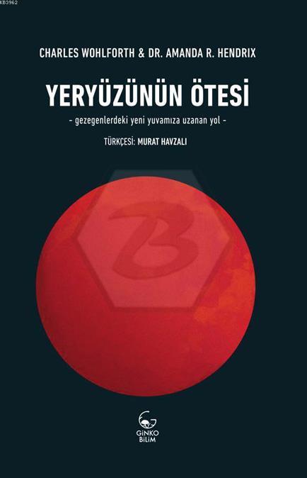 Yeryüzünün Ötesi - Gezegenlerdeki Yeni Yuvamıza Uzanan Yol