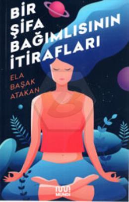 Bir Şifa Bağımlısının İtirafları