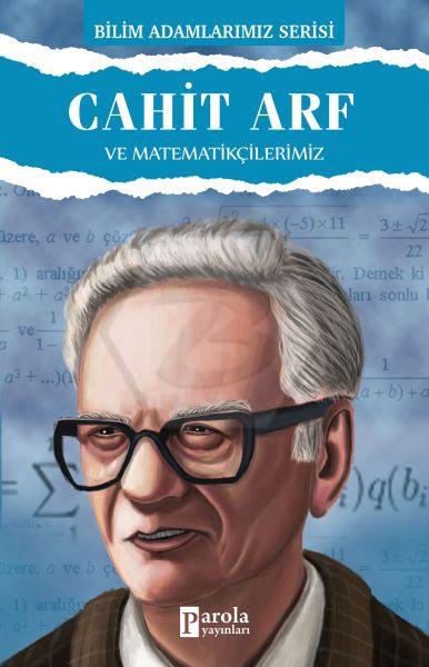 Cahit Arf ve Matematikçilerimiz - Bilim Adamlarımız