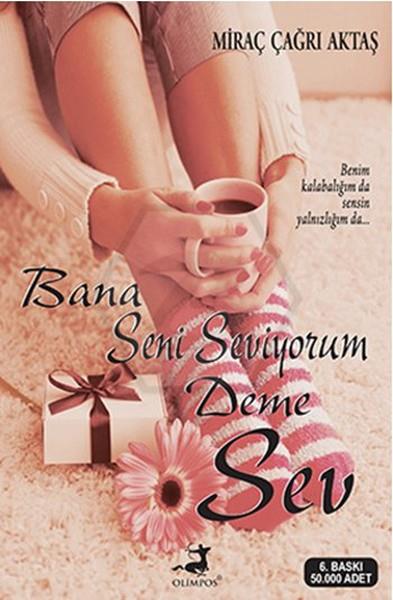 Bana Seni Seviyorum Deme Sev