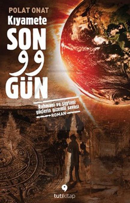 Kıyamete Son 99 Gün - Rahmani ve Şeytani Güçlerin Gizemli Savaşı