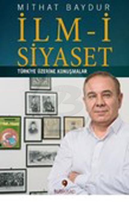 İlm-i Siyaset - Türkiye Üzerine Konuşmalar