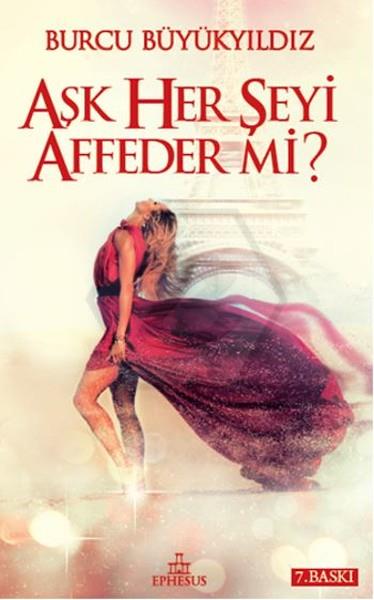 Aşk Herşeyi Affeder Mi? (Ciltli)