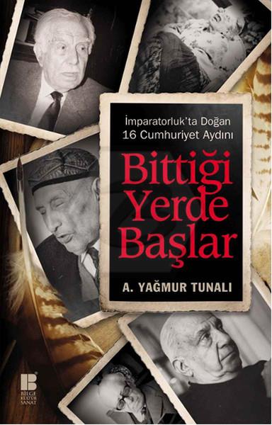Bittiği Yerde Başlar-İmparatorlukta Doğan 16 Cumhuriyet Aydını
