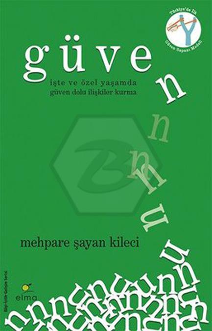 Güven - İşte Ve Özel Yaşamda Güven Dolu İlişkiler Kurma