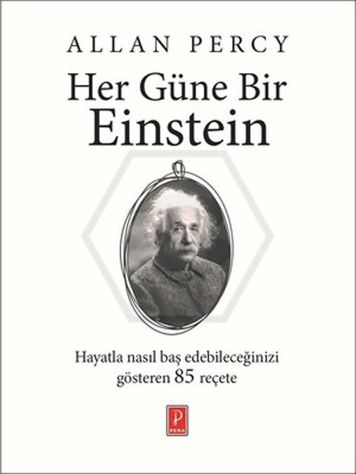 Her Güne Bir Einstein - Hayatla Nasıl Baş Edebileceğinizi Gösteren 85 Reçete