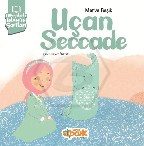 Hikayelerle İslam’ın Şartları - Uçan Seccade
