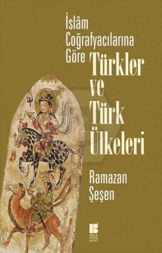 İslam Coğrafyacılarına Göre Türkler ve Türk Ülkeleri