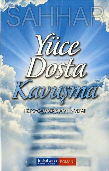 Yüce Dosta Kavuşma - Hz. Peygamber ( S.A.V)in Vefatı