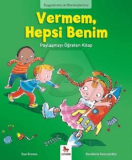 Duygularımız ve Davranışlarımız - Vermem, Hepsi Benim!