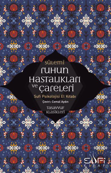 Ruhun Hastalıkları ve Çareleri-Sufi Psikolojisi El Kitabı