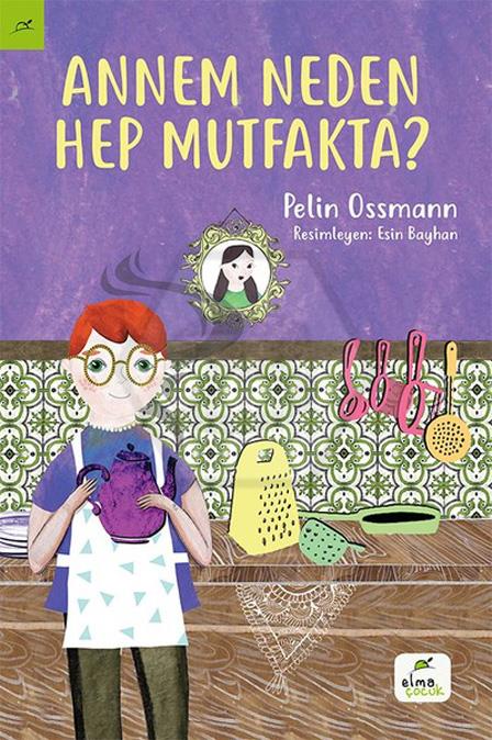 Annem Neden Hep Mutfakta?