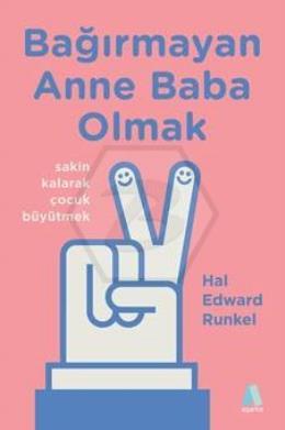 Bağırmayan  Anne Baba Olmak