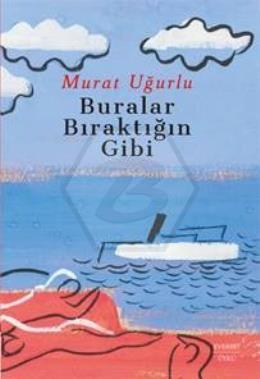 Buralar Bıraktığın Gibi