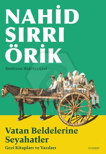 Nahid Sırrı Örik Vatan Beldelerine Seyahatler