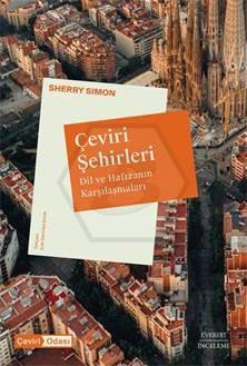 Çeviri Şehirleri Dil ve Hafızanın Karşılaşmaları