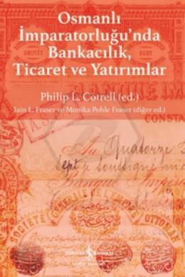 Osmanlı İmparatorluğu nda Bankacılık, Ticaret ve Yatırım