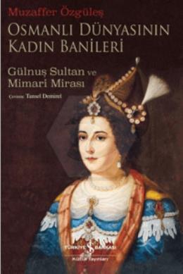 Osmanlı Dünyasının Kadın Banileri