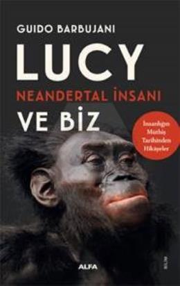 Lucy Neandertal İnsanı ve Biz