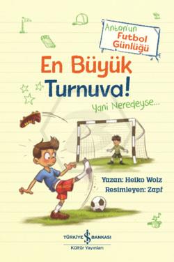 En Büyük Turnuva ! Anton’un Futbol Günlüğü