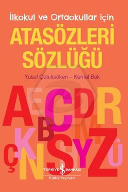 Atasözleri Sözlüğü - İlkokul Ve Ortaokullar İçin