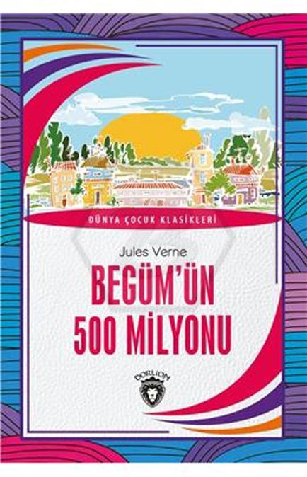 Begümün 500 Milyonu Dünya Çocuk Klasikleri (7-12 Yaş)