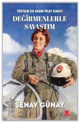 Değirmenlerle Savaştım - Yüzyılın İlk Kadın Pilot Albayı
