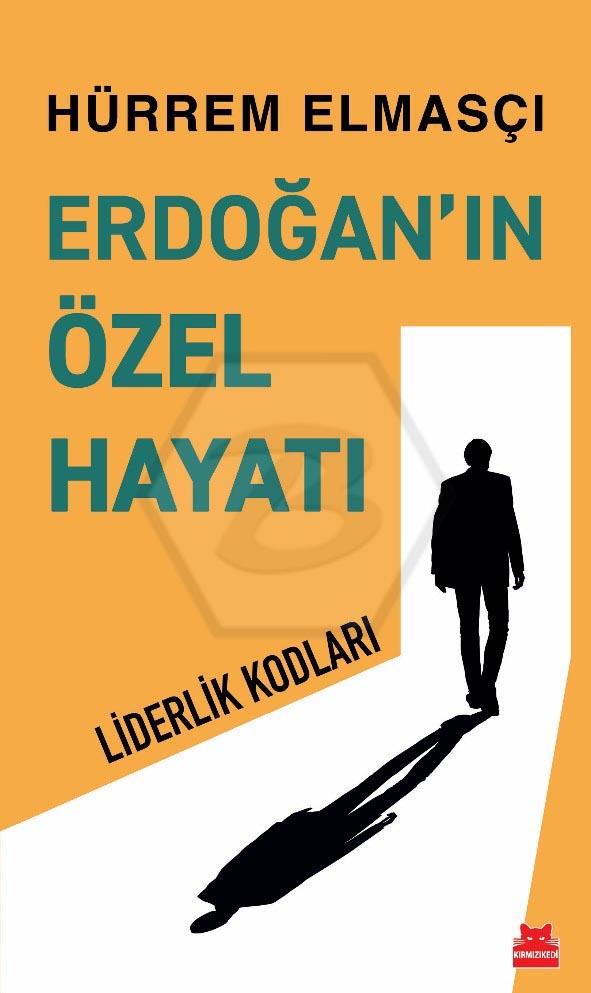 Erdoğan’ın Özel Hayatı - Liderlik Kodları