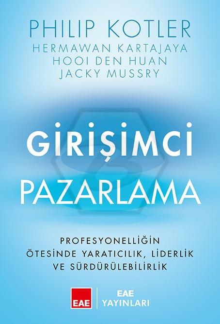 Girişimci Pazarlama - Profesyonelliğin Ötesinde Yaratıcılık, Liderlik ve Sürdürülebilirlik