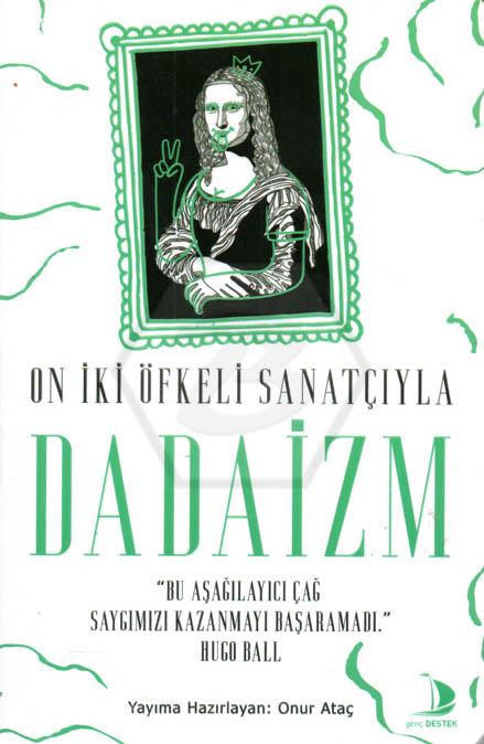 On İki Öfkeli Sanatçıyla Dadaizm