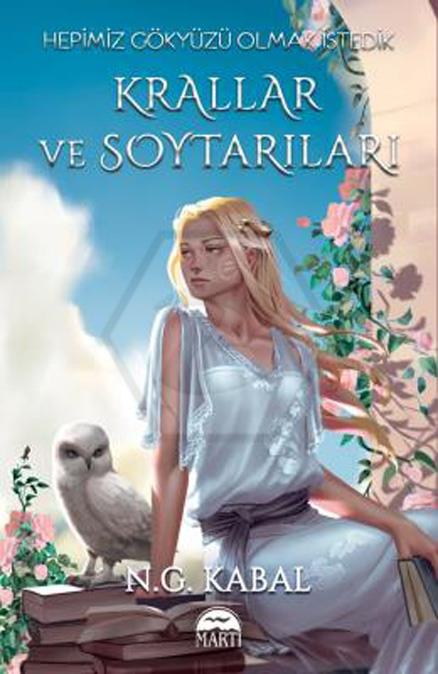 Hepimiz Gökyüzü Olmak İstedik: Krallar ve Soytarıları (Ciltli)