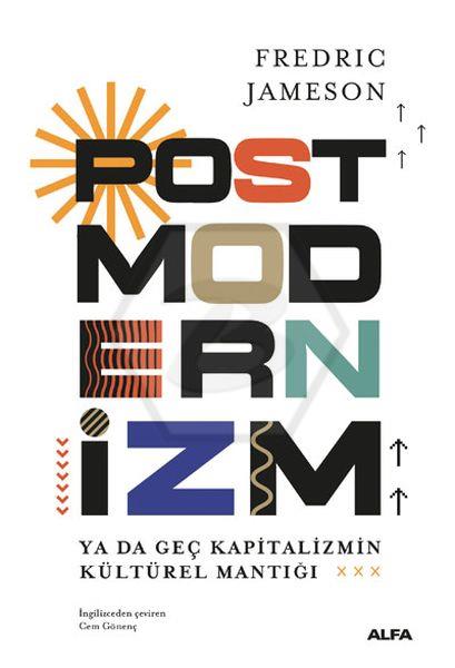 Postmodernizm ya da Geç Kapitalizmin Kültürel Mantığı Ciltli