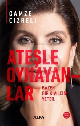 Ateşle Oynayanlar Bazen Bir Kıvılcım Yeter