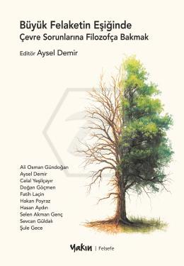 Büyük Felaketin Eşiğinde Çevre Sorunlarına Filozofça Bakmak