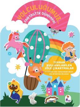 Yolculuğumuz… Fantastik Dünyaya! Bitmeyen Sticker Kitabım