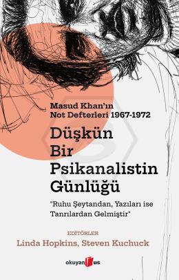 Düşkün Bir Psikanalistin Günlüğü: Masud Khan ın Not Defterleri 1967-1972