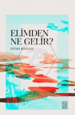Elimden Ne Gelir?