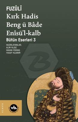 Kırk Hadis, Beng ü Bâde, Enîsü’l-Kalb