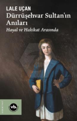 Dürrüşehvar Sultan ın Anıları