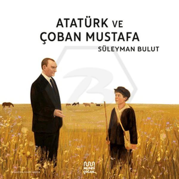 Atatürk ve Çoban Mustafa