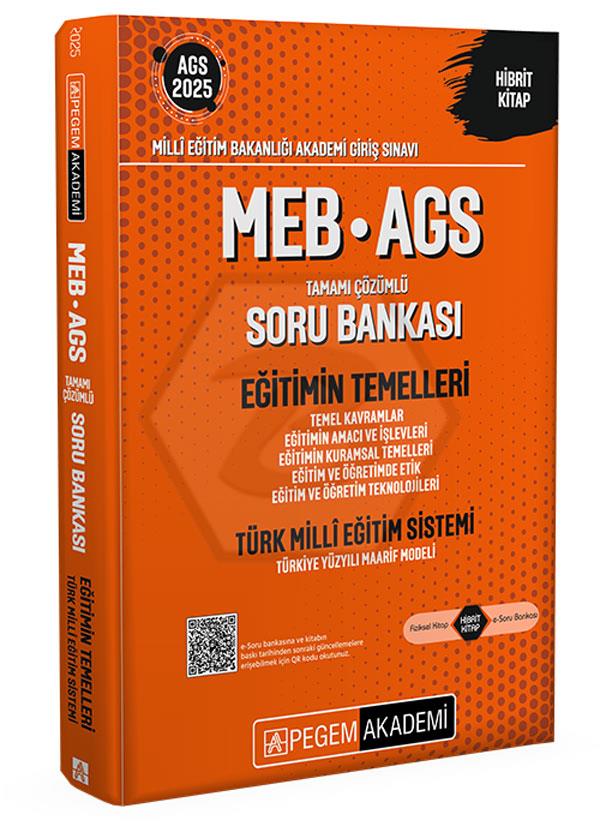 2025 MEB-AGS Soru Bankası Eğitimin Temelleri Türk Millî Eğitim Sistemi Temel Kavramlar Eğitimin Amacı ve İşlevleri Eğitimin Kuramsal Temelleri Eğitim ve Öğretimde Etik Eğitim ve Öğretim Teknolojileri