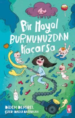 Bir Hayal Burnunuzdan Kaçarsa