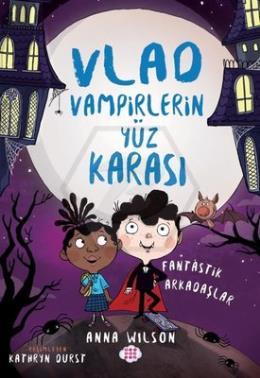 Vlad - Vampirlerin Yüz Karası 2 - Fantastik Arkadaşlar