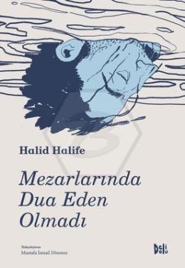 Mezarlarında Dua Eden Olmadı