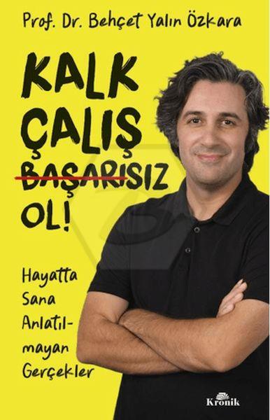 Kalk, Çalış, Başarısız Ol!
