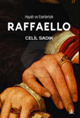 Hayatı ve Eserleriyle Raffaello