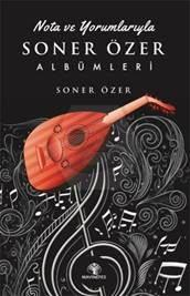 Nota Ve Yorumlarıyla Soner Özer Albümleri